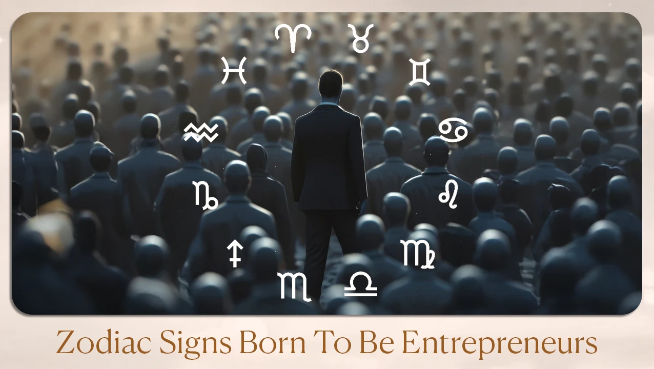 Zodiac Signs Born to be Entrepreneurs